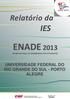 Relatório da IES ENADE 2013 EXAME NACIONAL DE DESEMPENHO DOS ESTUDANTES UNIVERSIDADE FEDERAL DO RIO GRANDE DO SUL - PORTO ALEGRE