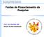 Fontes de Financiamento da Pesquisa. Prof. José Geraldo Mill Diretor de Pós-Graduação