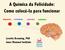 A Química da Felicidade: Como colocá-la para funcionar