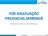 PÓS-GRADUAÇÃO PRESENCIAL MARINGÁ