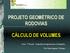 PROJETO GEOMÉTRICO DE RODOVIAS CÁLCULO DE VOLUMES. Curso: 7º Período - Engenharia de Agrimensura e Cartográfica. Prof. Paulo Augusto F.