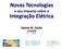 Novas Tecnologias e seu impacto sobre a. Integração Elétrica. Djalma M. Falcão
