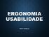 A ergonomia é a disciplina científica relacionada ao entendimento das interações entre seres humanos e outros elementos de um sistema.