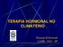 TERAPIA HORMONAL NO CLIMATÉRIO. Rozana M.Simoneti CCMB - PUC - SP