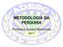 METODOLOGIA DA PESQUISA. Professora Suzane Maranduba 2017