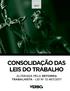 CLT. Consolidação das Leis do Trabalho. Consolidação das Leis Trabalhistas CLT CONSOLIDAÇÃO LEIS DO TRABALHO TRABALHISTA - LEI Nº 13.