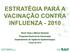 Silvia Viana e Márcia Danieluk Programa Nacional de Imunização Departamento de Vigilância Epidemiológica. -março de