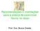 Recomendações e orientações para a prática de exercícios físicos no idoso. Prof. Dra. Bruna Oneda