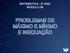 MATEMÁTICA - 3 o ANO MÓDULO 09 PROBLEMAS DE MÁXIMO E MÍNIMO E INEQUAÇÃO