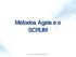 Métodos Ágeis e o SCRUM. Bruno Henrique Oliveira