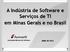 A Indústria de Software e Serviços de TI em Minas Gerais e no Brasil. Sociedade Mineira de Software ABRIL DE 2012