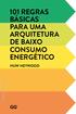 101 REGRAS BÁSICAS PARA UMA ARQUITETURA DE BAIXO CONSUMO ENERGÉTICO