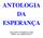 ANTOLOGIA DA ESPERANÇA. FRANCISCO CÂNDIDO XAVIER Ditados por Espíritos Diversos