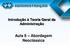 Introdução à Teoria Geral da Administração. Aula 6 Abordagem Neoclássica