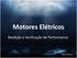 Motores Elétricos. Medição e Verificação de Performance. Mário Ramos