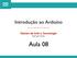 Introdução ao Arduino ESCOLA DE ARTES VISUAIS DO PARQUE LAGE. Núcleo de Arte e Tecnologia. julio lucio martin. Aula 08