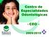 Centro de Especialidades Odontológicas - CEO 2009/2010 CISCOPAR