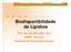 Biodisponibilidade de Lipídios. Prof. Dra. Léa Silvia Sant Ana UNESP - Botucatu Faculdade de Ciências Agronômicas