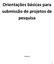 Orientações básicas para submissão de projetos de pesquisa