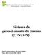 Sistema de gerenciamento de cinema {CINESIS} Alunas: Alexia Lorhainy De Souza Anna Júlia Letroche Félix