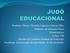 Professor Mestre Oswaldo Cupertino Simoes Filho Professor de Educação Física Fisioterapeuta 7o Dan CBJ Membro da Comissão Estadual de Graduação