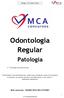 Odontologia Regular. Patologia. MCA concursos - PAIXÃO PELO SEU FUTURO! Patologia Dermatomucosa