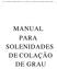 F A C U L D A D E P R E S I D E N T E A N T Ô N I O C A R L O S D E B O M D E S P A C H O 1 MANUAL PARA SOLENIDADES DE COLAÇÃO DE GRAU