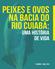 PEIXES E OVOS NA BACIA DO RIO CUIABÁ: UMA HISTÓRIA DE VIDA
