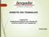 DIREITO DO TRABALHO CONCEITO PRINCÍPIOS DIREITO DO TRABALHO FONTES DIREITO DO TRABALHO
