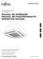 AR CONDICIONADO Tipo Cassete MANUAL DE OPERAÇÃO MANUAL DE FUNCIONAMIENTO OPERATING MANUAL