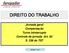 DIREITO DO TRABALHO. Jornada geral Compensação Turno ininterrupto Controle de jornada :Art. 62 S. 338 do TST. Aulas 1 e 2