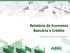 Relatório de Economia Bancária e Crédito. Fonte: Banco Central - Dados de 2013