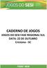 CADERNO DE JOGOS JOGOS DO SESI FASE REGIONAL SUL DATA: 22 DE OUTUBRO Criciúma - SC