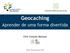 Geocaching. Aprender de uma forma divertida. Célio Gonçalo Marques