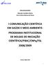 I COMUNICAÇÃO CIENTÍFICA EM SAÚDE E MEIO AMBIENTE- PROGRAMA INSTITUCIONAL DE BOLSAS DE INICIAÇÃO CIENTÍFICA/PIBIC/CNPq/FSL 2008/2009