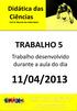 11/04/2013 TRABALHO 5. Trabalho desenvolvido durante a aula do dia. GPECEA Grupo de Pesquisa em Ensino de Ciências e Educação Ambiental da USP