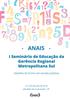 ANAIS. Anais do I Seminário de Educação da Regional Metropolitana Sul: Desafios do Ensino em Escolas Públicas