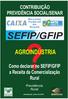 AGROINDÚSTRIA. Rural. Como declarar no SEFIP/GFIP a Receita da Comercialização CONTRIBUIÇÃO PREVIDÊNCIA SOCIAL/SENAR. Previdência.