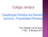 Colégio Jandyra. Classificação Periódica dos Elementos Químicos - Propriedades Periódicas. Prof. Edivaldo Luis de Souza 1º EM 3º Bimestre 2015