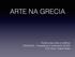 ARTE NA GRECIA. História das artes e estética UNIARAXA - Arquitetura e Urbanismo 2015/2 Prof. M.Sc. Karen Keles