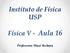 Instituto de Física USP. Física V - Aula 16. Professora: Mazé Bechara