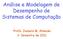 Análise e Modelagem de Desempenho de Sistemas de Computação. Profa. Jussara M. Almeida 1 o Semestre de 2011