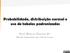 Probabilidade, distribuição normal e uso de tabelas padronizadas