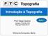 Topografia. Introdução à Topografia. Aula 1. Prof. Diego Queiroz. Vitória da Conquista, Bahia. Contato: (77)