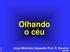 Olhando o céu. Jorge Meléndez (baseado/ Prof. R. Boczko) IAG-USP