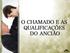 Chamado por Deus. O chamado para ser ancião é primeiro e acima de tudo o chamado de Deus. Eleição e ordenação