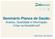 Seminário Planos de Saúde: Acesso, Qualidade e Informação. Crise na Assistência? São Paulo, 09/10/2012