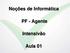 Noções de Informática. PF - Agente. Intensivão. Aula 01