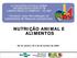 NUTRIÇÃO ANIMAL E ALIMENTOS. Rio de Janeiro, 26 a 30 de outubro de 2009.