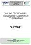 LTCAT LAUDO TÉCNICO DAS CONDIÇÕES AMBIENTAIS DO TRABALHO DATA: SET/ 2012 LAUDO TÉCNICO DAS CONDIÇÕES AMBIENTAIS DO TRABALHO LTCAT